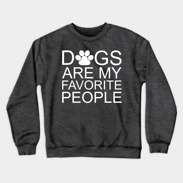 Dogs Are My Favorite People Crewneck Sweatshirt by PeppermintClover